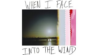 Dan Campbell - &quot;When I Face into the Wind&quot; (Official Audio)