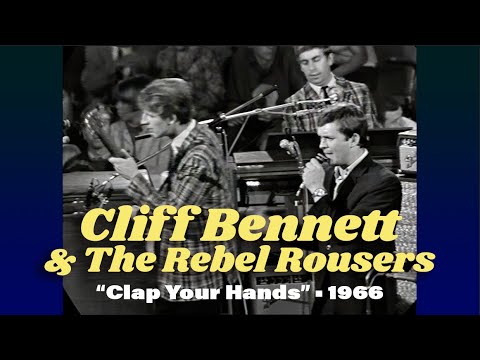 Cliff Bennett & The Rebel Rousers • “Clap Your Hands” • 1966 [Reelin' In The Years Archive]