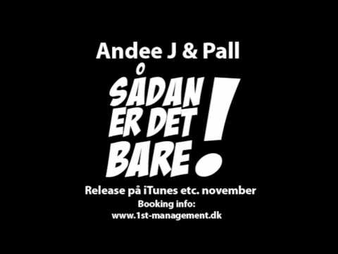 Andee J & Pall - Sådan er det bare!