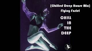 Chill in the Deep [Chillout Downtempo and Deep House]