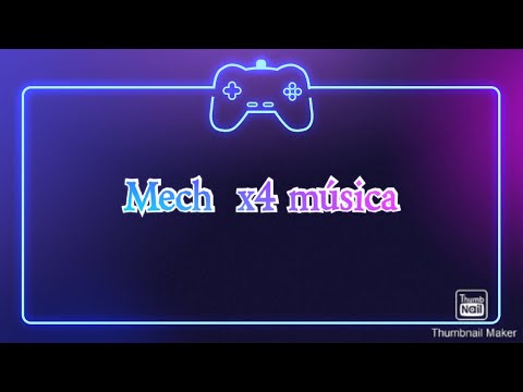 Mech x4 música 🎶🎶🎶