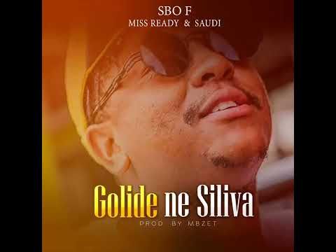 Sbo F - Golide ne Siliva ft. Miss Ready & Saudi (official audio)