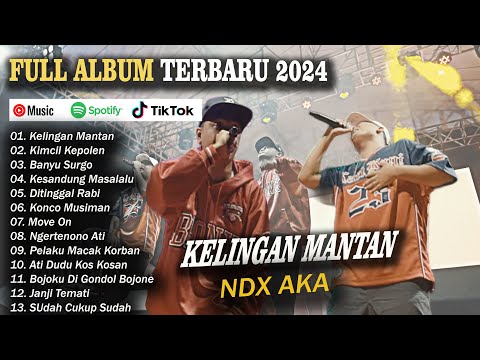NDX AKA Full Album Terbaru 2024 Lagu Jawa Viral - Kelingan Mantan  - Kimcil Kepolen