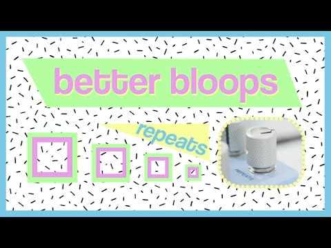 Repeats // better bloops