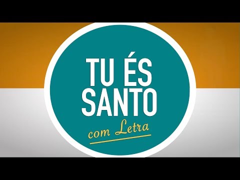 Tu És Santo video