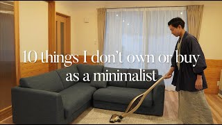 10 Things I DON’T OWN OR BUY as a Minimalist (up