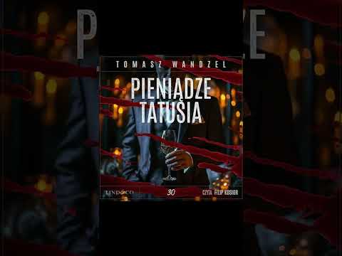 Pieniądze tatusia Komisarz Oczko 30 Autor Tomasz Wandzel Z Filip Kosior Kryminały po Polsku KSIĄŻKA