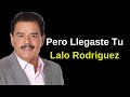 Pero Llegaste Tu - Lalo Rodriguez Letra - Pentagrama Salsero Pero Llegaste Tu - Lalo Rodriguez Letra