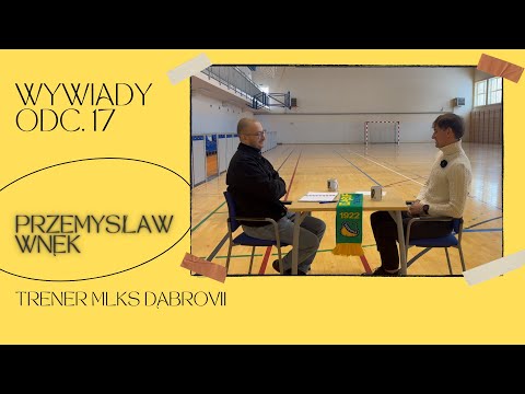 #17 - Wywiady. Przemysław Wnęk - trener MLKS Dąbrovii