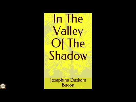 In The Valley Of The Shadow by Josephine Daskam Bacon — free full audiobook