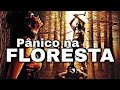 PÂNICO NA FLORESTA 6 FILME COMPLETO DUBLADO HD TERROR HORROR SUSPENSE