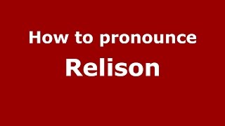 How to pronounce Relison