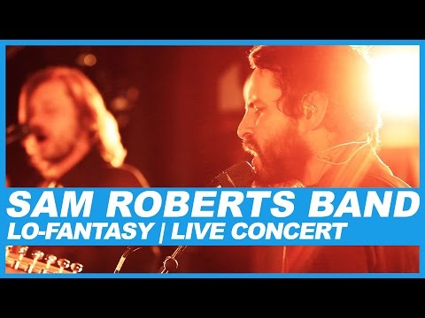 Sam Roberts Band | Lo-Fantasy | Live Concert