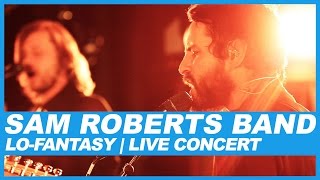 Sam Roberts Band | Lo-Fantasy | Live Concert