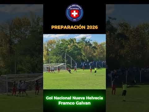 Gol Nacional Nueva Helvecia - Franco Galvan - Campeonato Preparación 2026 #ligahelvetica