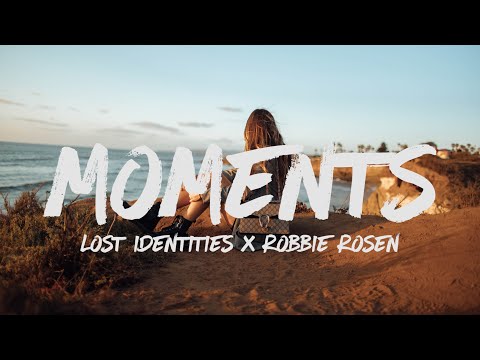 Lost Identities x Robbie Rosen - Moments (Lyrics)