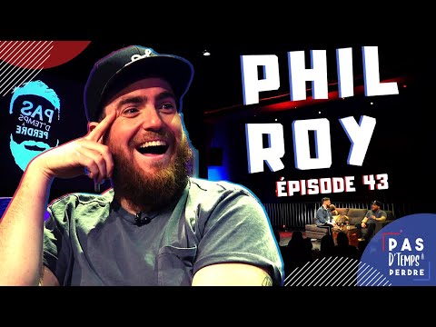 Pas D'Temps À Perdre - Épisode 43 - Phil Roy