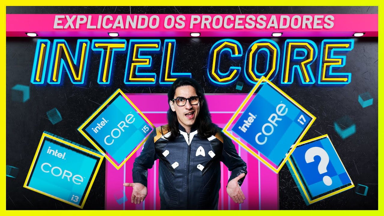 Qual a diferença entre Intel Core i7, i5 e i3: Qual é o melhor pra você? Qual comprar?