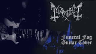 Mayhem - Funeral Fog - Guitar Cover
