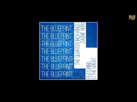The Quarter Inch Kings x Zagnif Nori x O The Great- The Blueprint