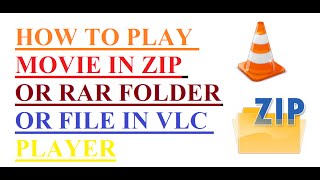 HOW TO PLAY MOVIE IN ZIP OR RAR FOLDER OR FILE IN VLC PLAYER