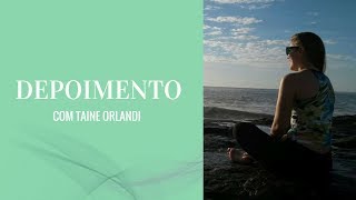 Depoimento Taíne Orlandi