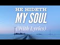 He Hideth My Soul (with lyrics) - The most BEAUTIFUL hymn!