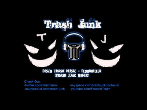 Disco Trash Music - Floorkiller (Trash Junk Remix)