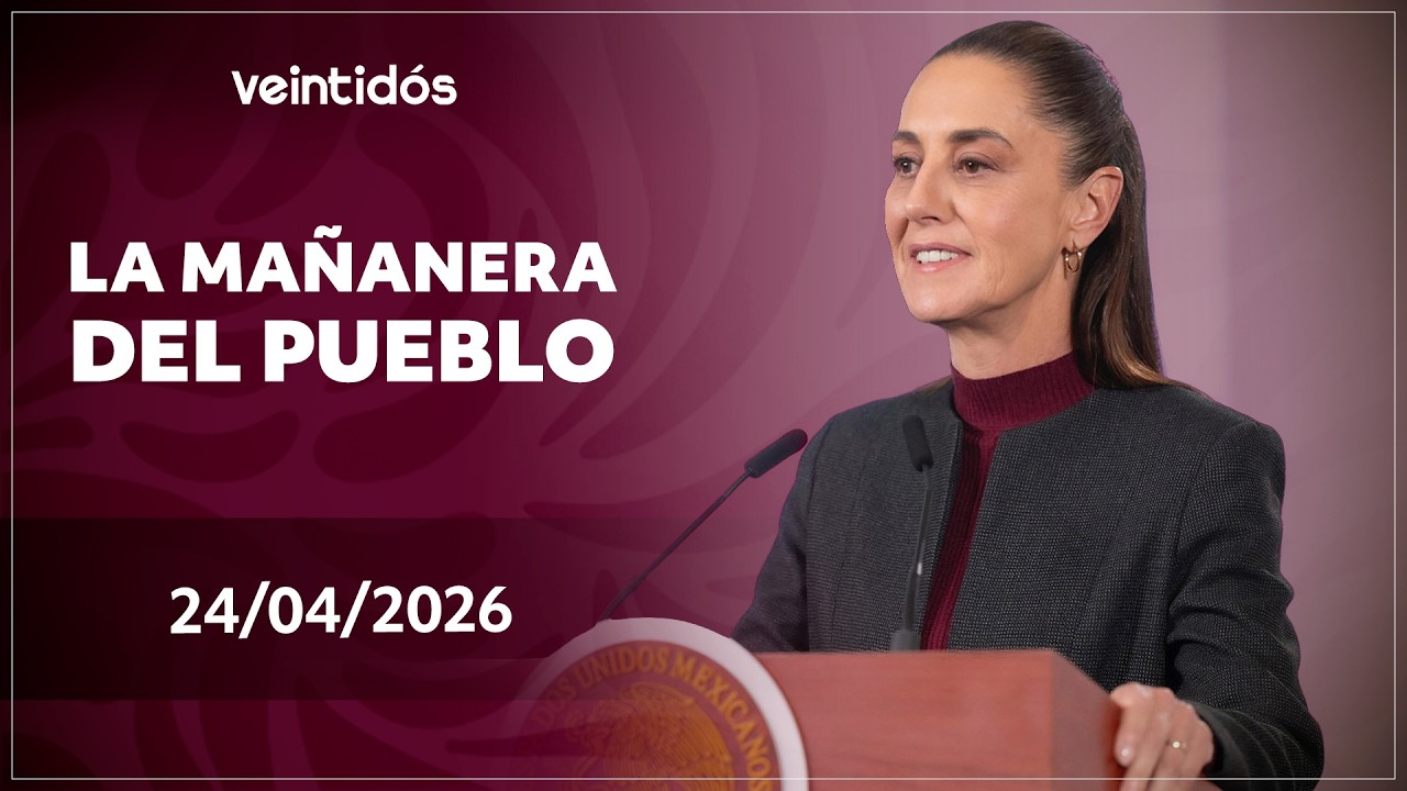 🇲🇽 #EnVivoAhora | Sigue #LaMañaneraDelPueblo este viernes 24 de abril de 2026