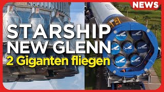 Raumfahrt-News: SpaceX Starhship Start am Dienstag, Blue Origin New Glenn am Pad, Deep-Space-Antenne