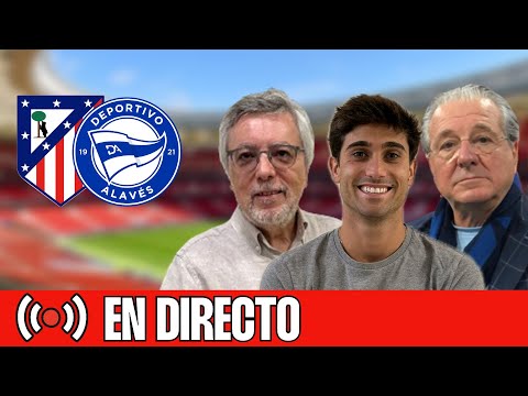 ⚽ ATLETI - ALAVÉS | CHIRINGUITO LIVE