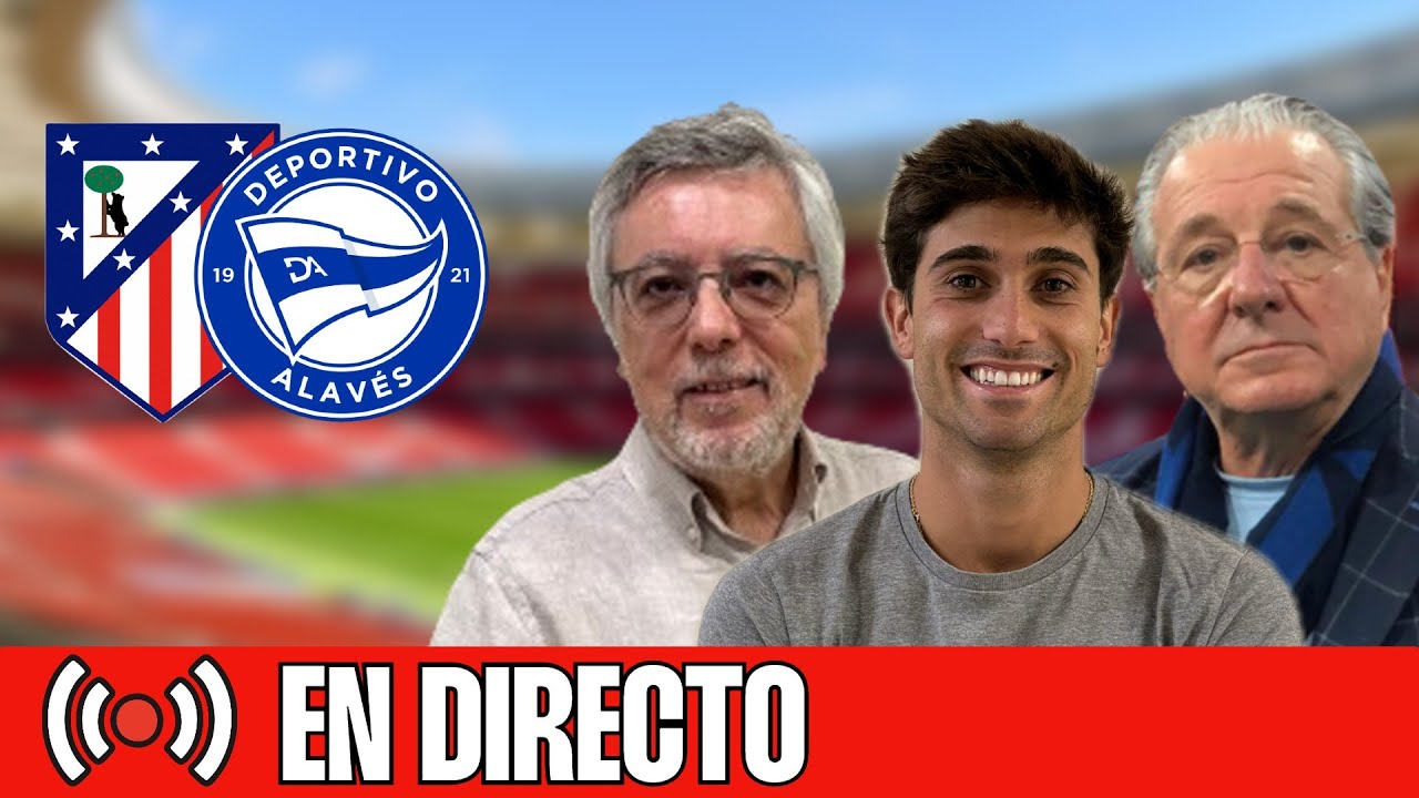 ⚽ ATLETI - ALAVÉS | CHIRINGUITO LIVE