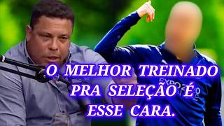 RONALDO  O MELHOR TREINADOR PRA SELEÇÃO É ESSE CARA.  #futebol #copa2026 #esportes #copa #futebol