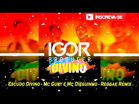 REGGAE REMIX 2021   MC GURY E MC DIEGUINHO SN   ESCUDO DIVINO