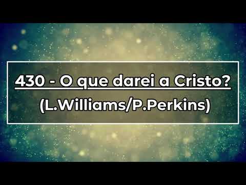 O Que Darei A Cristo - HCC - Hinário Para o…