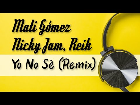 Yo No Sé Remix - Mati Gómez x Nicky Jam x Reik