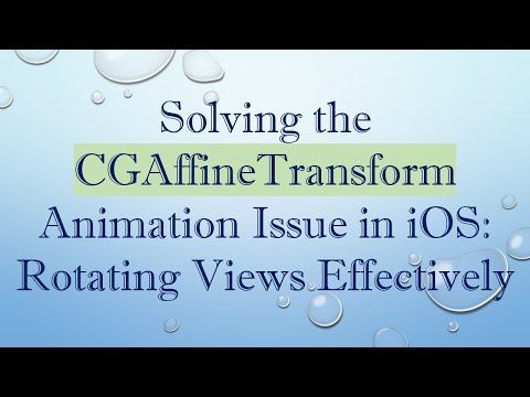 Solving the CGAffineTransform Animation Issue in iOS: Rotating Views Effectively