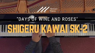 Video thumbnail for 🎹Shigeru Kawai SK-2 Grand Piano Demo - "Days of Wine and Roses" by Henry Mancini🎹 by Merriam Music