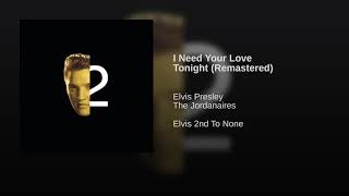Elvis Presley - I Need Your Love Tonight (Remastered) (Audio)
