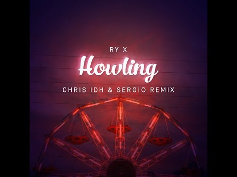 RY X - Howling (Chris IDH & Sergio remix)