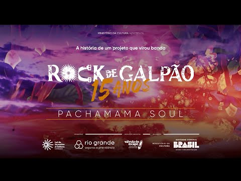 Documentário Rock de Galpão 15 anos - Pachamama Soul