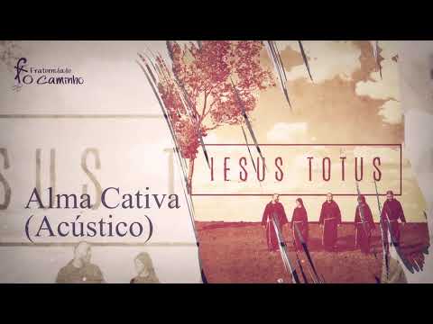 Iesus Totus | ALMA CATIVA (Acústico)