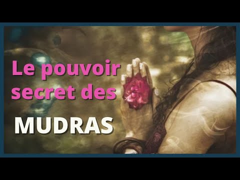 LE POUVOIR SECRET DES POSTURES SACRÉS DES MAINS - MUDRAS -
