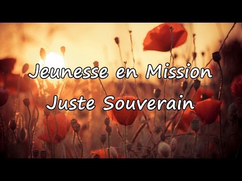 Jeunesse en Mission - Juste Souverain [avec paroles]