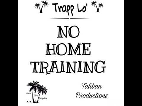 Trapp Lo’- No Home Training