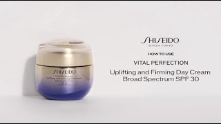 How To Use Vital Perfection Uplifting and Firming Day Cream | Shiseido