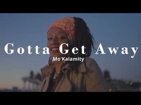 Mo'Kalamity - GOTTA GET AWAY- (Official Video)