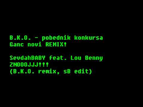 SevdahBABY feat. Lou Benny - ZNOOOJJJ!!! (B.K.O. remix, sB edit