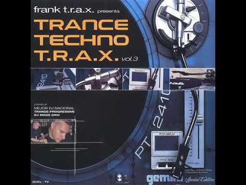 Frank T.R.A.X. presenta Trance Techno T.R.A.X. Vol.3 (2001) - CD 1 Frank T.R.A.X.