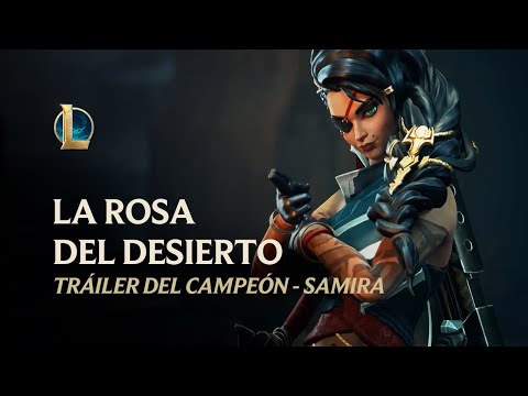 Samira: La Rosa del Desierto | Tráiler del campeón - League of Legends